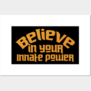 Believe In Your Innate Power Posters and Art